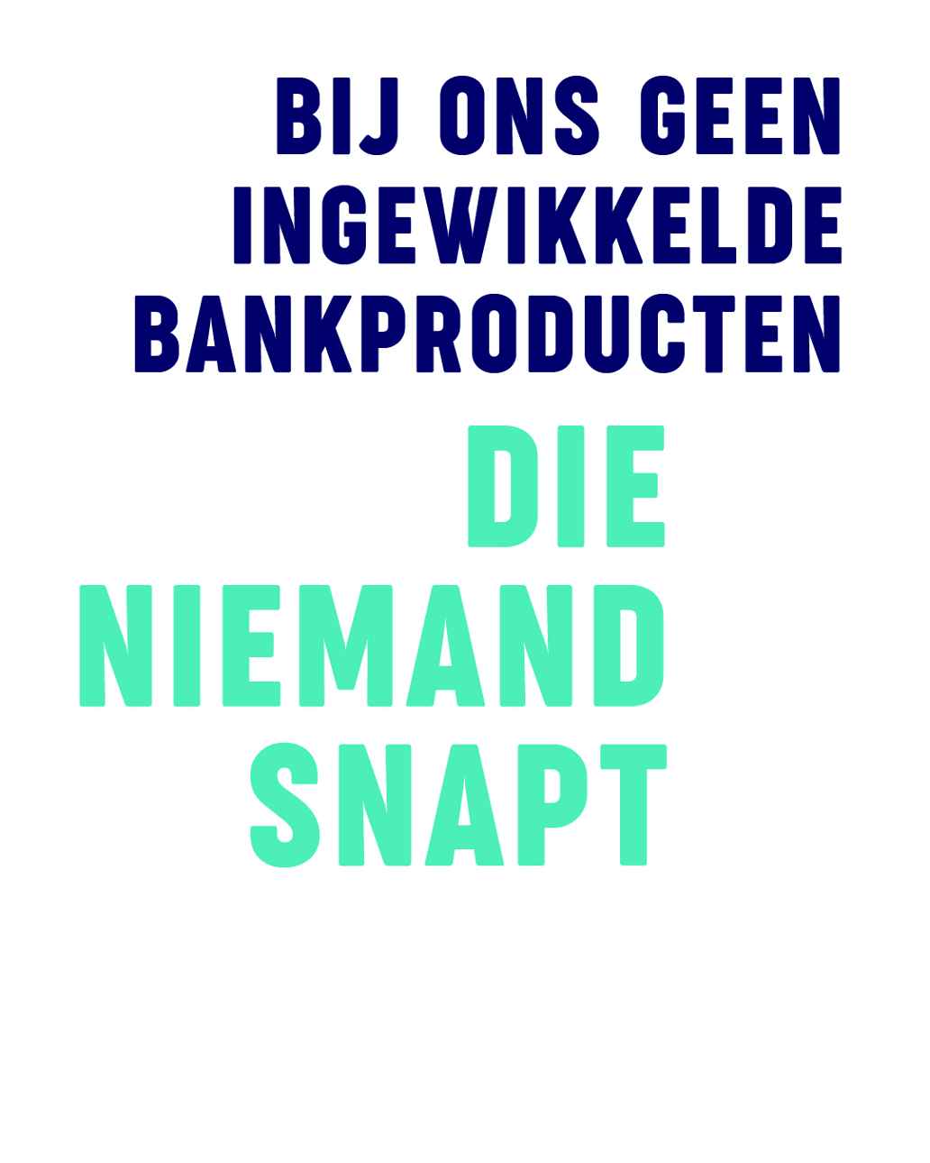 Bij ons geen ingewikkelde bankproducten die niemand snapt