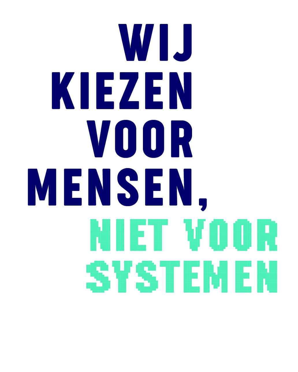 Wij kiezen voor mensen, niet voor systemen